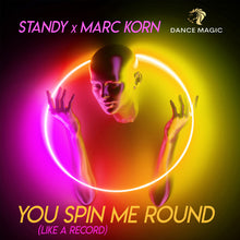 Load image into Gallery viewer, You Spin Me Round (Like A Record) - Standy &amp; Marc Korn
